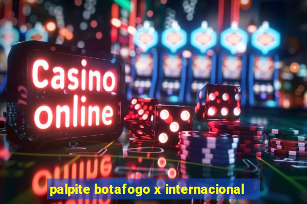 palpite botafogo x internacional